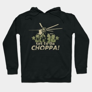 Get to da choppa Hoodie